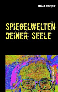 Spiegelwelten deiner Seele - Rainar Nitzsche - ebook