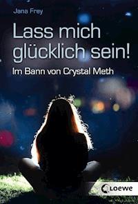 Lass mich glücklich sein! - Frey Jana - ebook