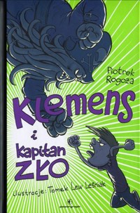 Klemens i Kapitan Zło - Piotr Rogoża - książka