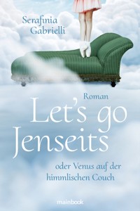 Let`s go Jenseits oder Venus auf der himmlischen Couch - Serafinia Gabrielli - ebook
