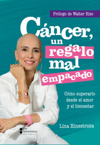 Cáncer, un regalo mal empacado - Lina Hinestroza - ebook