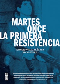 Martes once la primera resistencia - Ignacio Vidaurrázaga Manríquez - ebook
