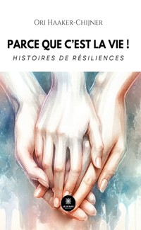 Parce que c’est la vie ! - Ori Haaker-Chijner - ebook