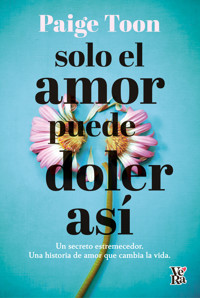 Solo el amor puede doler así - Paige Toon - ebook