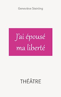 J'ai épousé ma liberté - Geneviève Steinling - ebook