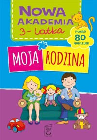 Nowa akademia 3-latka. Moja rodzina - zbiorowa praca - książka