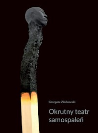 Okrutny teatr samospaleń - Ziółkowski Grzegorz - książka