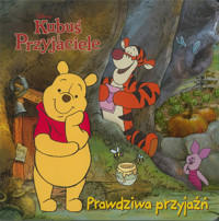Prawdziwa przyjaźń. Disney Kubuś i Przyjaciele - zbiorowa praca - książka
