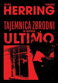 Tajemnica zbrodni w butiku Ultimo - Herring Olga, Herring Łukasz - książka