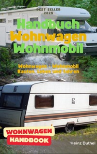 Handbuch Wohnwagen Wohnmobil Kaufen, Leben und fahren - Heinz Duthel - ebook