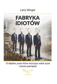 Fabryka idiotów - Larry Winget - ebook