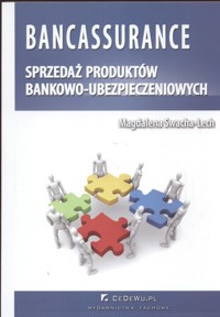 Bankassurance sprzedaż produktów bankowo - ubezpieczeniowych - Magdalena Swacha-Lech - książka