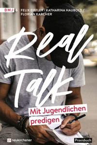 Real Talk - Mit Jugendlichen predigen - Felix Eiffler - ebook