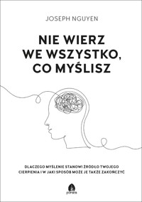 Nie wierz we wszystko, co myślisz - Joseph Nguyen - książka