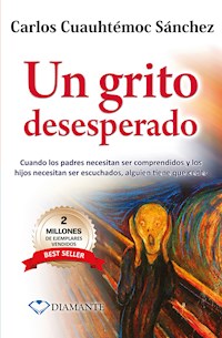 Un grito desesperado - Carlos Cuauhtémoc Sánchez - ebook