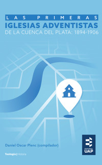 Las primeras iglesias adventistas de la Cuenca del Plata: 1894-1906 - Daniel Plenc - ebook