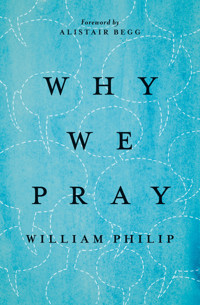 Why We Pray - William Philip - ebook