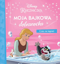 Moja bajkowa dobranocka. Czas na kąpiel. Disney Księżniczka -  - książka