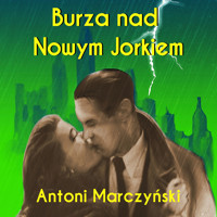 Burza nad Nowym Jorkiem - Antoni Marczyński - ebook + audiobook