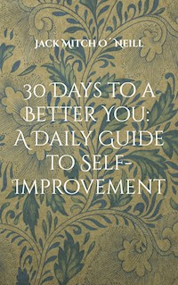 30 Days to a Better You: A Daily Guide to Self-Improvement - Jack Mitch O´Neill - ebook