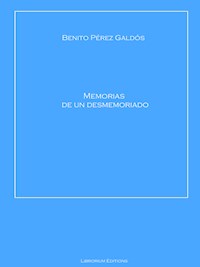 Memorias de un desmemoriado - Benito Pérez Galdós - ebook