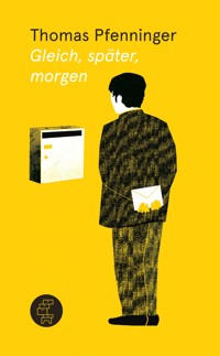 Gleich, später, morgen - Thomas Pfenninger - ebook