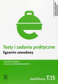 Testy i zadania praktyczne Egzamin zawodowy Technik żywienia i usług gastronomicznych - Piotr Dominik - książka