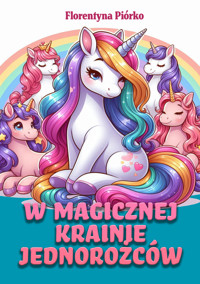 W magicznej krainie jednorożców - Florentyna Piórko - ebook
