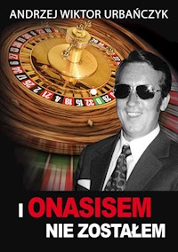 I Onasisem nie zostałem - Urbańczyk Andrzej Wiktor - książka