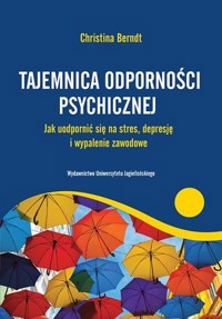Tajemnica odporności psychicznej - Christina Berndt - książka