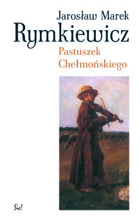 Pastuszek Chełmońskiego - Rymkiewicz Jarosław Marek - książka
