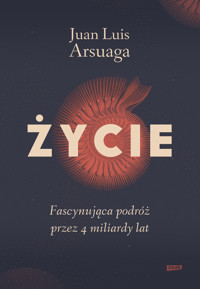 Życie. Fascynująca podróż przez 4 miliardy lat - Juan Luis Arsuaga - książka