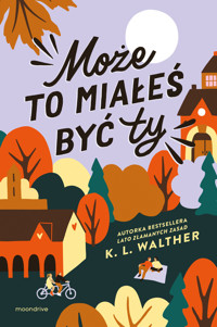 Może to miałeś być ty - K. L. Walther - ebook + książka