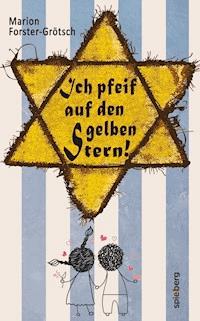 Ich pfeif auf den gelben Stern! - Marion Forster-Grötsch - ebook