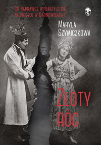 Złoty róg - Jacek Dehnel, Maryla Szymiczkowa, Piotr Tarczyński - ebook + książka