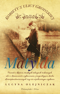 Matylda. Saga Kobiety z ulicy Grodzkiej. Tom 3 - Lucyna Olejniczak - książka