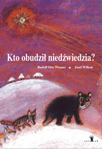 Kto obudził niedźwiedzia? - Józef Wilkoń, Rudolf Otto Wiemer - książka
