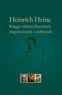 Heinrich Heine Księga wierszy lirycznych, alegorycznych i osobistych - Heinrich Heine - książka