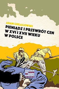 Pieniądz i przewrót cen w Polsce XVI i XVII wieku - Adam Szelągowski - książka