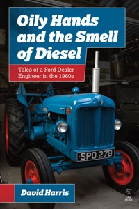Oily Hands and the Smell of Diesel - David Harris - ebook