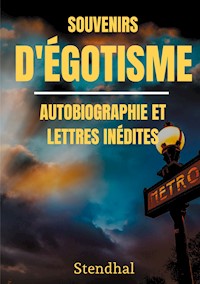 Souvenirs d'Égotisme : autobiographie et lettres inédites - Stendhal - ebook
