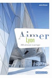 Aimer Lyon - Juliette Nothomb - ebook