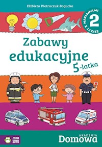 Domowa akademia Zabawy edukacyjne 5-latka Część 2 - Pietruczuk-Bogucka Elżbieta - książka