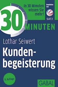 30 Minuten Kundenbegeisterung - Lothar Seiwert - ebook