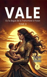 Vale - Tome 4 - Éléne Ébère - ebook