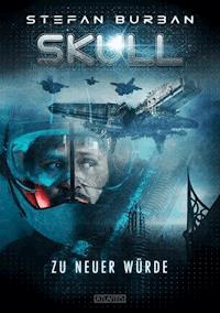 SKULL 1: Zu neuer Würde - Stefan Burban - ebook