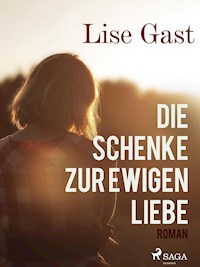 Die Schenke zur ewigen Liebe - lise  gast  - ebook