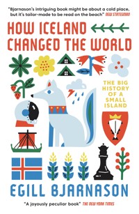 How Iceland Changed the World - Bjarnason Egill - ebook