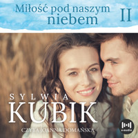 Miłość pod naszym niebem - Kubik Sylwia - ebook + audiobook + książka