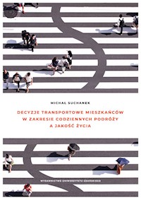Decyzje transportowe mieszkańców w zakresie codziennych podróży a jakość życia - Suchanek Michał - książka